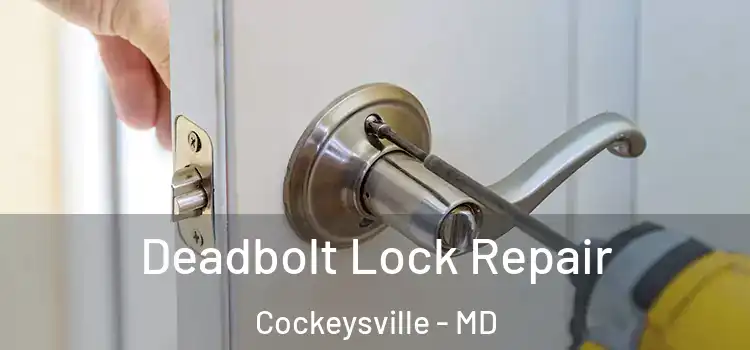 Deadbolt Lock Repair Cockeysville - MD